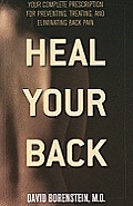 Heal Your Back: Your Complete Prescription for Preventing, Treating, and Eliminating Back Pain