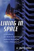 Living in Space: A Handbook for Work and Exploration Beyond the Earth's Atmosphere