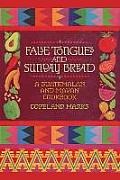 False Tongues & Sunday Bread A Guatemalan & Mayan Cookbook