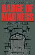 Badge of Madness: The True Story of a Psychotic Cop