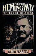 Ernest Hemingway: The Search for Courage
