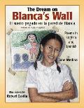 El Sueno Pegado en la Pared de Blanca/The Dream On Blanca's Wall: Poemas en Ingles y Espanol/Poems In English And Spanish