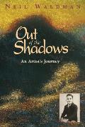 Out Of The Shadows An Artists Journey