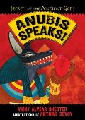 Anubis Speaks!: A Guide to the Afterlife by the Egyptian God of the Dead