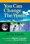 You Can Change the World The Global Citizens Handbook for Living on Planet Earth