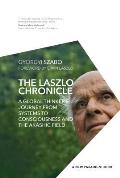 The Laszlo Chronicle: A Global Thinker's Journey from Systems to Consciousness and the Akashic Field