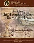 Grail the Shroud & Other Religious Relics Secrets & Ancient Mysteries