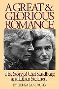 A Great and Glorious Romance: The Story of Carl Sandburg and Lilian Steichen