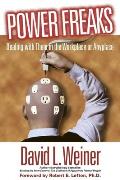Power Freaks: Dealing with Them in the Workplace or Anyplace