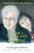 What's Wrong with Grandma?: A Family's Experience with Alzheimer's