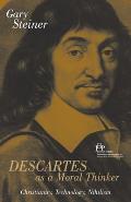 Descartes As A Moral Thinker Christianit