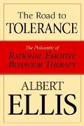 The Road To Tolerance: The Philosophy Of Rational Emotive Behavior Therapy