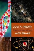 Just a Theory: Exploring the Nature of Science