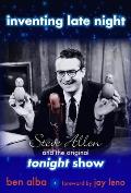 Inventing Late Night: Steve Allen and the Original Tonight Show