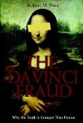 The Da Vinci Fraud: Why the Truth Is Stranger Than Fiction
