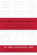 Eat Right-Electrolyte: A Nutritional Guide to Minerals in Our Daily Diet