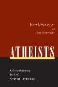 Atheists: A Groundbreaking Study of America's Nonbelievers