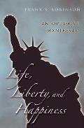Life, Liberty, And Happiness: An Optimist Manifesto
