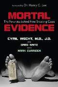Mortal Evidence: The Forensics Behind Nine Shocking Cases