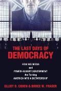 The Last Days of Democracy: How Big Media and Power-hungry Government Are Turning America into a Dictatorship