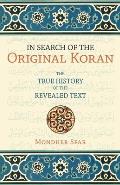 In Search of the Original Koran The True History of the Revealed Text