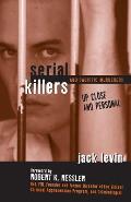 Serial Killers and Sadistic Murderers: Up Close and Personal