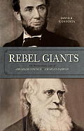Rebel Giants The Revolutionary Lives of Abraham Lincoln & Charles Darwin