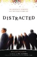 Distracted The Erosion of Attention & the Coming Dark Age