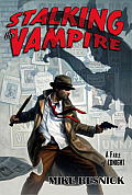 Stalking The Vampire A Fable Of Tonight