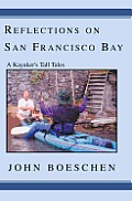 Reflections On San Francisco Bay: A Kayaker's Tall Tales