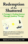 Redemption of the Shattered A Teenagers Healing Journey Through Sandtray Therapy