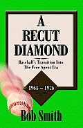 A Recut Diamond: Baseball's Transition Into the Free Agent Era (1965-1976)