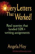 QUERY LETTERS THAT WORKED! Real Queries That Landed $2K+ Writing Assignments - SECOND EDITION
