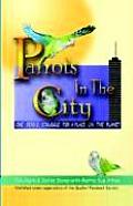 Parrots in the City: One Bird's Struggle for a Place on the Planet