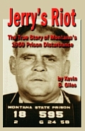 Jerry's Riot: The True Story of Montana's 1959 Prison Disturbance