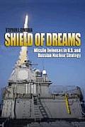 Shield of Dreams Missile Defense & U S Russian Nuclear Strategy