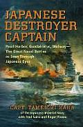 Japanese Destroyer Captain Pearl Harbor Guadalcanal Midway The Great Naval Battles as Seen Through Japanese Eyes