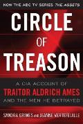 Circle of Treason A CIA Account of Traitor Aldrich Ames & the Men He Betrayed