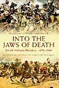 Into the Jaws of Death British Military Blunders 1879 1900