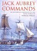 Jack Aubrey Commands An Historical Companion to the Naval World of Patrick OBrian