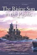 The Rising Sun in Pacific, 1931-April 1942: History of United States Naval Operations in World War II, Volume 3 Volume 3