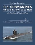 U S Submarines Since 1945 Revised Edition An Illustrated Design History
