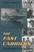 Fast Carriers: The Forging of an Air Navy
