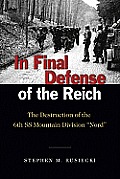 In Final Defense of the Reich The Destruction of the 6th SS Mountain Division Nord