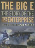Big E The Story of the USS Enterprise Illustrated Edition