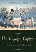 Trafalgar Captains Their Lives & Memorials