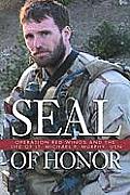 SEAL of Honor Operation Red Wings & the Life of Lt Michael P Murphy USN
