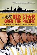 Red Star Over the Pacific Chinas Rise & the Challenge of US Maritime Strategy