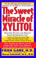 Sweet Miracle of Xylitol The All Natural Sugar Substitute Approved by the FDA as a Food Additive
