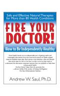Fire Your Doctor How to Be Independently Healthy